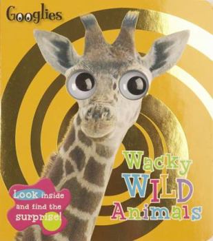 Board book Googlies: Wacky Wild Animals Book