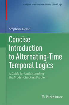 Hardcover Concise Introduction to Alternating-Time Temporal Logics: A Guide for Understanding the Model-Checking Problem Book