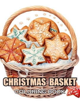 Christmas Basket Coloring Book: 100+ Coloring Pages for Adults and Teens