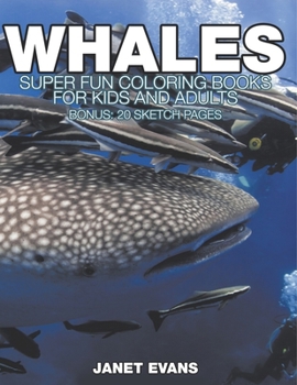 Paperback Whales: Super Fun Coloring Books For Kids And Adults (Bonus: 20 Sketch Pages) Book