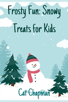 Paperback Frosty Fun: Snowy Treats for Kids: Recipes Book