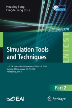 Paperback Simulation Tools and Techniques: 12th Eai International Conference, Simutools 2020, Guiyang, China, August 28-29, 2020, Proceedings, Part II Book