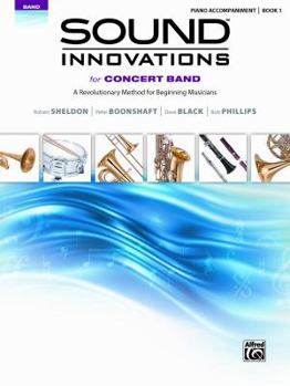 Paperback Sound Innovations for Concert Band, Bk 1: A Revolutionary Method for Beginning Musicians (Piano Acc.) Book