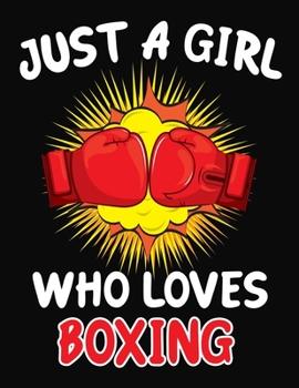 Paperback Just a Girl Who Loves Boxing: Journal / Notebook Gift For Girls, Blank Lined 109 Pages, Boxing Lovers perfect Christmas & Birthday Or Any Occasion Book