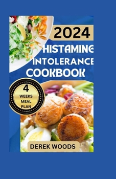 Paperback Histamine Intolerance Cookbook: Nourishing Your Body with Quick & Easy, Stress-Free, Healthy, and Delicious Low Histamine Diet Recipes Book