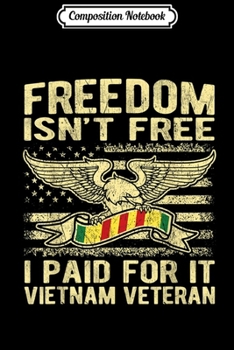 Paperback Composition Notebook: Freedom Isn't Free I Paid For It - Vietnam Veteran Journal/Notebook Blank Lined Ruled 6x9 100 Pages Book