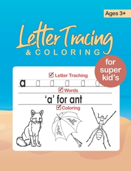 Paperback Letter Tracing and Coloring for Super Kid's (Aged 3+): Letter Tracing with Animals Letter Tracing and Coloring Books for Kids Ages 3 And Up Book