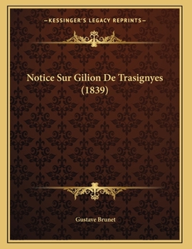 Paperback Notice Sur Gilion De Trasignyes (1839) [French] Book
