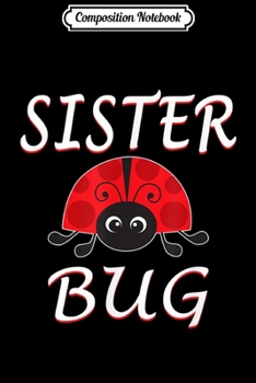 Composition Notebook: Sister Bug Ladybug Sister  Journal/Notebook Blank Lined Ruled 6x9 100 Pages