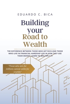 Paperback Building Your Road to Wealth: The Way to Multiply your Money Book