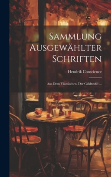 Sammlung Ausgewählter Schriften: Aus Dem Vlämischen. Der Geldteufel ...
