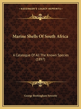 Paperback Marine Shells Of South Africa: A Catalogue Of All The Known Species (1897) Book