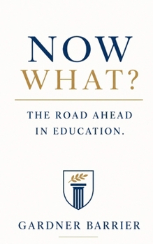 Now What?: The Road Ahead in Education