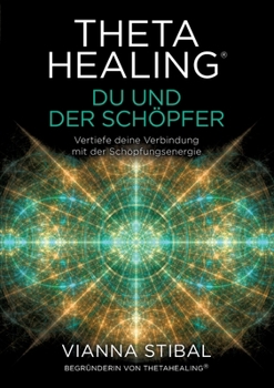 Paperback ThetaHealing(R) Du und der Schöpfer: Vertiefe deine Verbindung mit der Schöpfungsenergie [German] Book