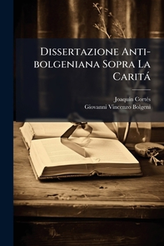 Paperback Dissertazione Anti-bolgeniana Sopra La Caritá [Italian] Book