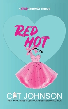 Red Hot: A Friends to Lovers Small Town Romantic Comedy - Book #2 of the Smalltown Secrets