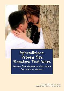 Paperback Aphrodisiacs: Proven Sex Boosters That Work: For Men & Women Book
