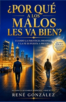 ¿Por Qué a los Malos Les Va Bien?: Cuando la injusticia prospera y la fe es puesta a prueba (Colección Palabra Viva) (Spanish Edition)
