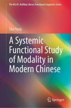 Hardcover A Systemic Functional Study of Modality in Modern Chinese Book