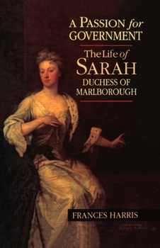 Hardcover A Passion for Government: The Life of Sarah, Duchess of Marlborough Book