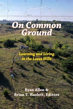 Paperback On Common Ground: Learning and Living in the Loess Hills Book
