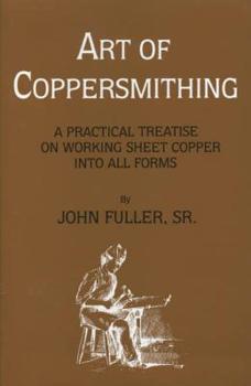 Paperback Art of Coppersmithing: A Practical Treatise on Working Sheet Copper into All Forms Book