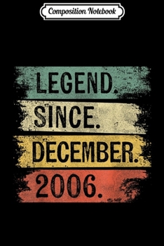 Composition Notebook: Legend Since December 2006 13 Year Old 13th Birthday Gifts  Journal/Notebook Blank Lined Ruled 6x9 100 Pages