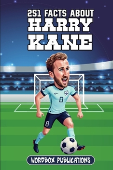 Paperback 251 Facts About Harry Kane: Facts, Trivia & Quiz For Die-Hard Harry Kane Fans Book