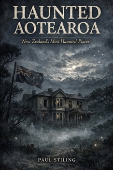 Paperback Haunted Aotearoa: New Zealand's Most Haunted Places Book