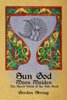 Paperback Sun God & Moon Maiden: The Secret World of the Holy Grail Book