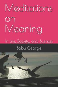 Paperback Meditations on Meaning: In Life, Society, and Business Book