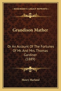 Paperback Grandison Mather: Or An Account Of The Fortunes Of Mr. And Mrs. Thomas Gardiner (1889) Book