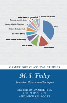 M. I. Finley: An Ancient Historian and His Impact - Book  of the Cambridge Classical Studies