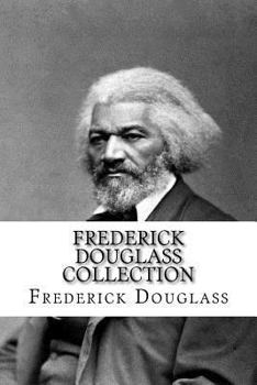 Paperback Frederick Douglass Collection: Narrative of the Life of Frederick Douglass and My Bondage and My Freedom Book