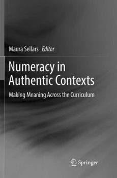 Paperback Numeracy in Authentic Contexts: Making Meaning Across the Curriculum Book