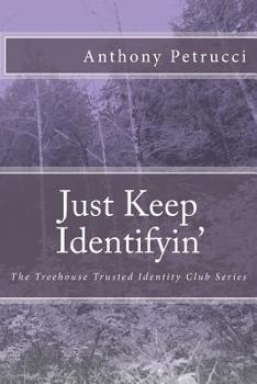 Paperback Just Keep Identifyin': The Treehouse Trusted Identity Club Series Book
