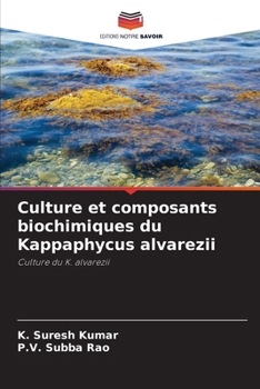 Culture et composants biochimiques du Kappaphycus alvarezii (French Edition)