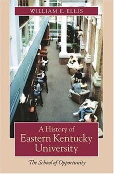 Hardcover A History of Eastern Kentucky University: The School of Opportunity Book