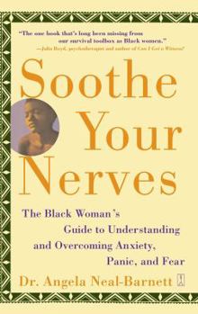 Paperback Soothe Your Nerves: The Black Woman's Guide to Understanding and Overcoming Anxiety, Panic, and Fearz (Original) Book