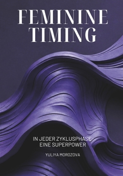 Paperback Feminine Timing: In jeder Zyklusphase eine Superpower [German] Book