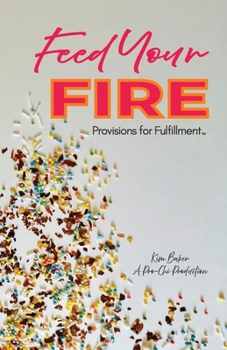 Paperback Feed Your Fire: Provisions for Fulfillment Book