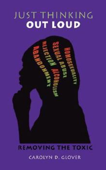 Paperback Just Thinking Out Loud: Removing The Toxic Book