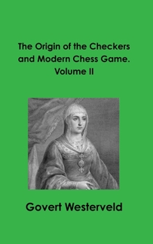 Hardcover The Origin of the Checkers and Modern Chess Game. Volume II Book