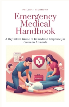 Paperback Emergency Medical Handbook: A Definitive Guide to Immediate Response for Common Ailments Book