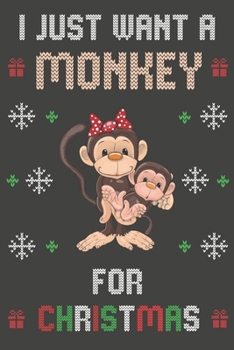 Paperback I Just Want A Monkey For Christmas: Christmas Gifts Monkey Blank Lined Notebooks, Journals, Planners and Diaries to Write In - For Monkey Lovers Book