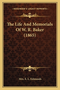 The Life And Memorials Of W. R. Baker