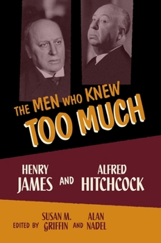 Paperback Men Who Knew Too Much: Henry James and Alfred Hitchcock Book