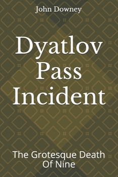 Paperback Dyatlov Pass Incident: The Grotesque Death Of Nine Book