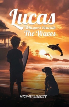 Lucas: Whispers Beneath The Waves (Surfing with the Dolphins)