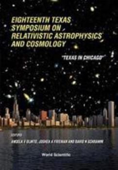 Hardcover Relativistic Astrophysics and Cosmology: Proceedings of the Eighteenth Texas Symposium Book